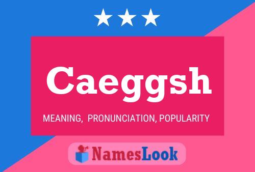 Caeggsh Name Poster