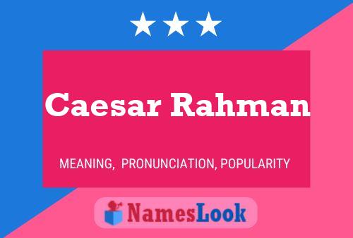 Caesar Rahman Name Poster