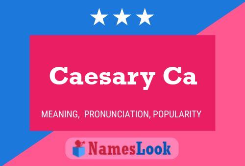 Caesary Ca Name Poster