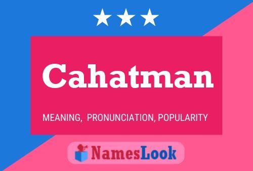 Cahatman Name Poster