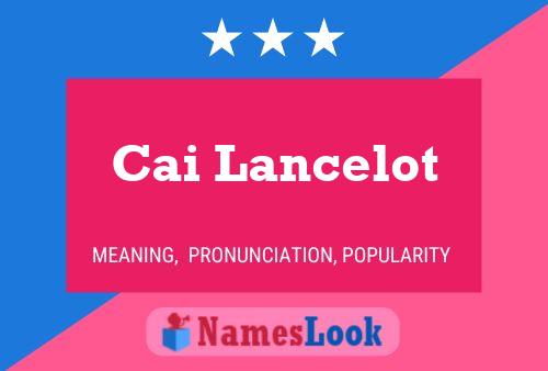 Cai Lancelot Name Poster