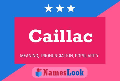 Caillac Name Poster