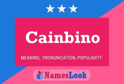 Cainbino Name Poster