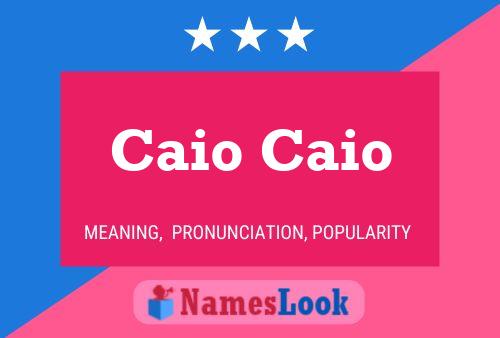 Caio Caio Name Poster