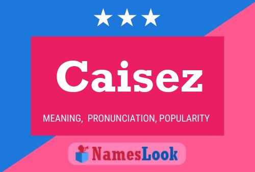 Caisez Name Poster