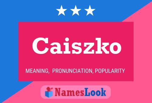 Caiszko Name Poster