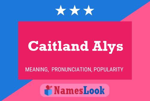 Caitland Alys Name Poster