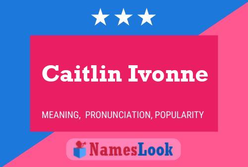 Caitlin Ivonne Name Poster