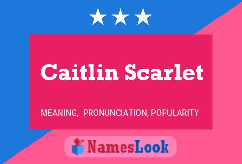 Caitlin Scarlet Name Poster