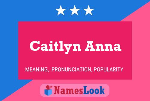 Caitlyn Anna Name Poster