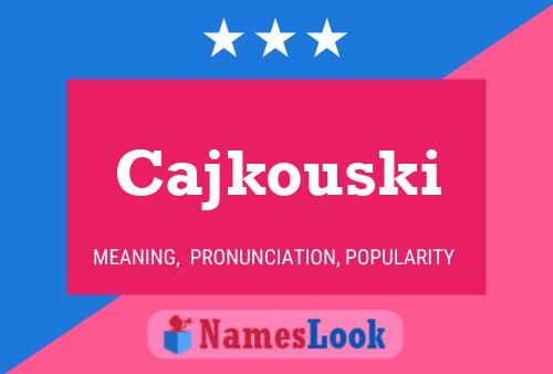 Cajkouski Name Poster