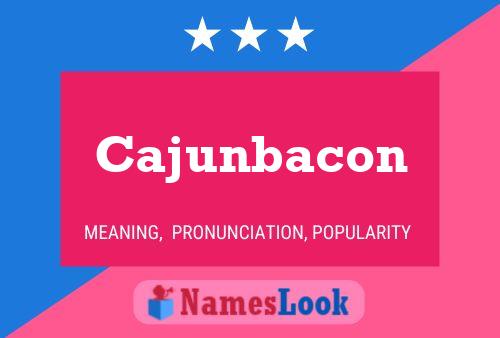 Cajunbacon Name Poster