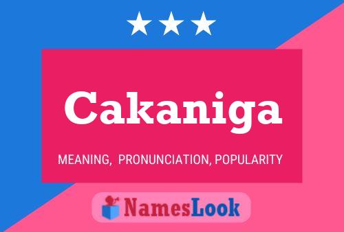 Cakaniga Name Poster