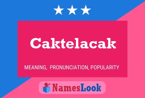 Caktelacak Name Poster