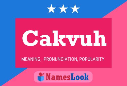 Cakvuh Name Poster