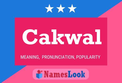 Cakwal Name Poster