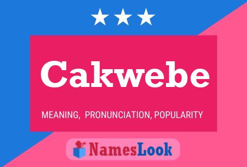 Cakwebe Name Poster