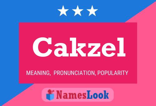 Cakzel Name Poster