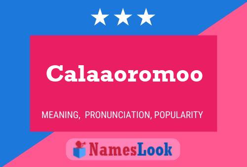 Calaaoromoo Name Poster