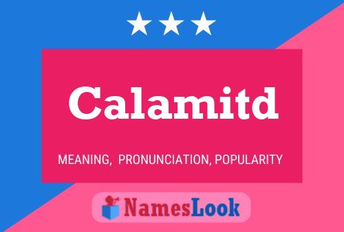 Calamitd Name Poster