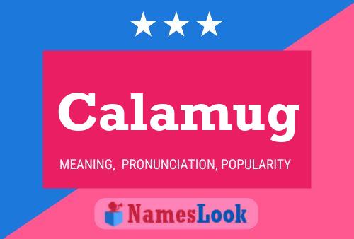 Calamug Name Poster