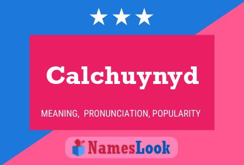 Calchuynyd Name Poster