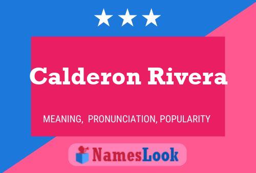 Calderon Rivera Name Poster