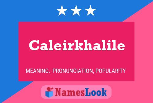 Caleirkhalile Name Poster