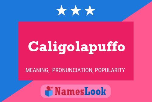 Caligolapuffo Name Poster