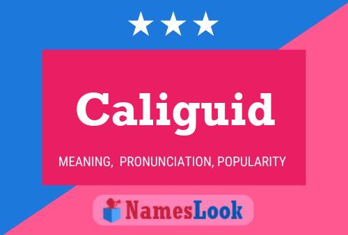 Caliguid Name Poster