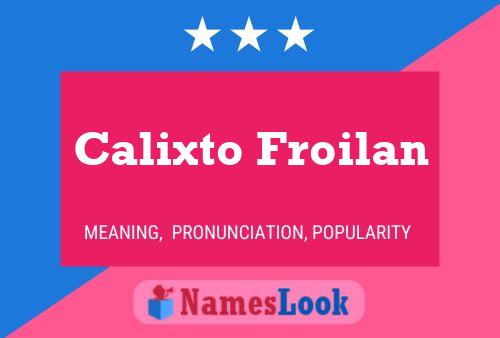 Calixto Froilan Name Poster