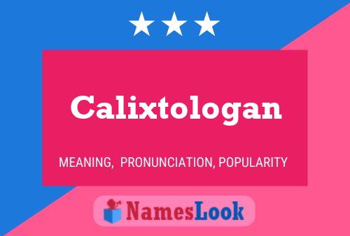 Calixtologan Name Poster