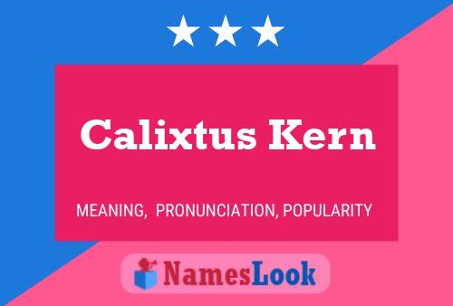 Calixtus Kern Name Poster