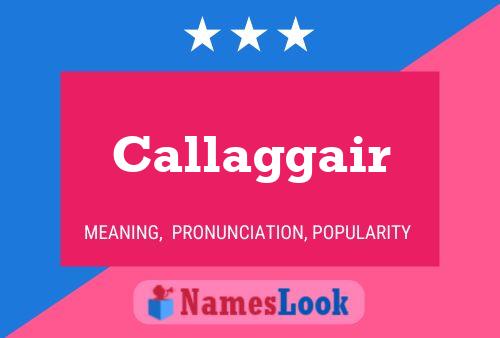 Callaggair Name Poster