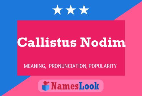 Callistus Nodim Name Poster