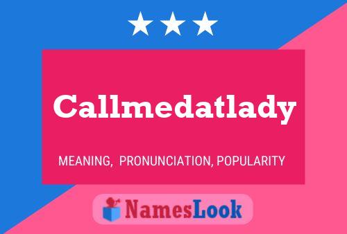 Callmedatlady Name Poster