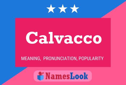 Calvacco Name Poster