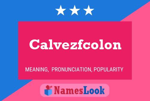 Calvezfcolon Name Poster