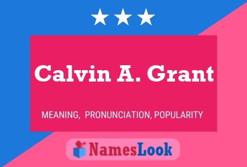 Calvin A. Grant Name Poster