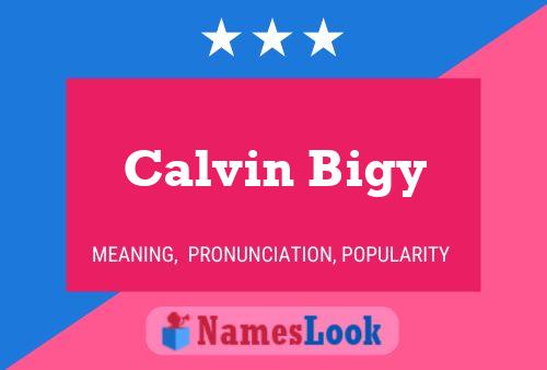 Calvin Bigy Name Poster