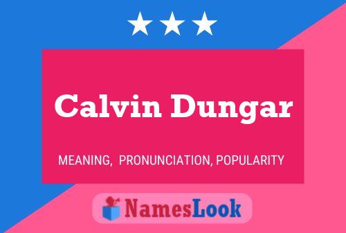 Calvin Dungar Name Poster