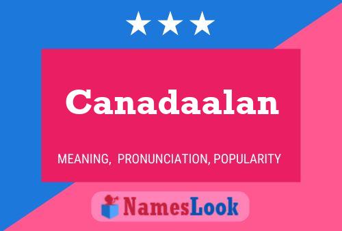 Canadaalan Name Poster