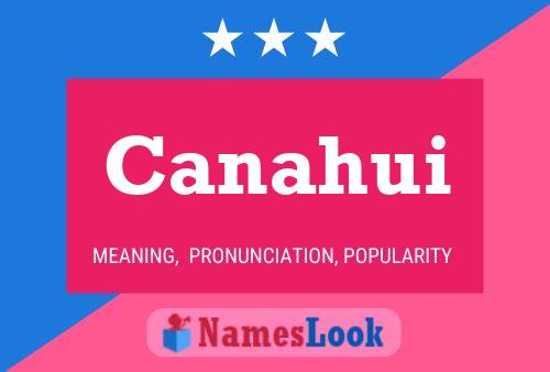 Canahui Name Poster