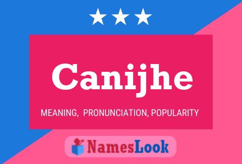 Canijhe Name Poster