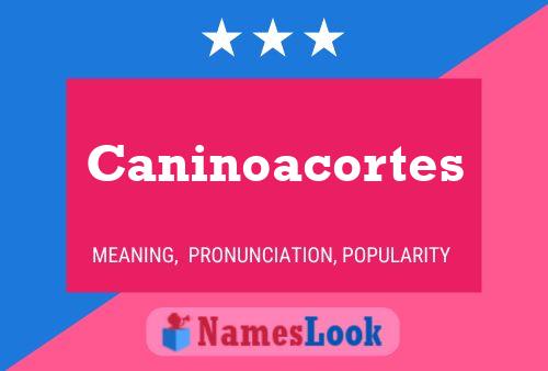 Caninoacortes Name Poster