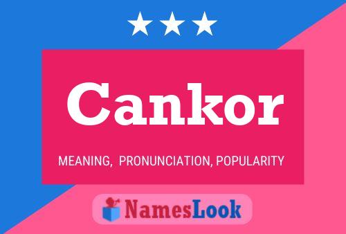 Cankor Name Poster