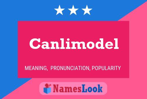 Canlimodel Name Poster