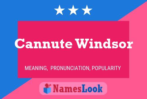 Cannute Windsor Name Poster