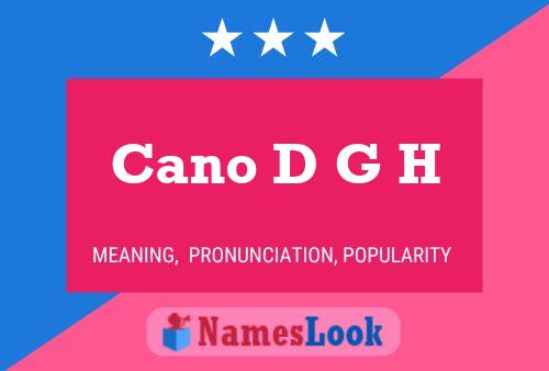 Cano D G H Name Poster