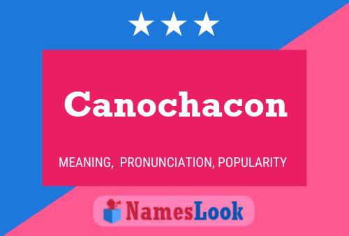 Canochacon Name Poster